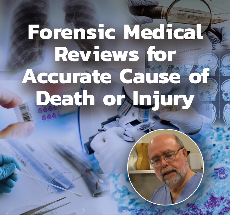 Forensic Medical Reviews for Accurate Cause of Death or Injury